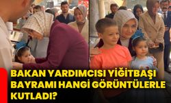 Bakan Yardımcısı Yiğitbaşı bayramı hangi görüntülerle kutladı?