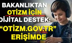 Bakanlıktan Otizm İçin Dijital Destek: “otizm.gov.tr” Erişimde