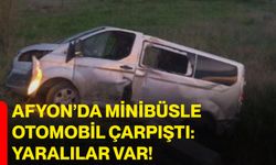 Afyon’da minibüsle otomobil çarpıştı: Yaralılar var!
