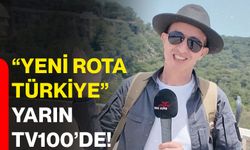 “Yeni Rota Türkiye” yarın TV100’de!