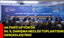 AK Parti Afyon’da 96. İl Danışma Meclisi Toplantısını Gerçekleştirdi