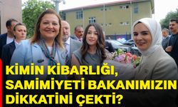 Kimin kibarlığı, samimiyeti bakanımızın dikkatini çekti?