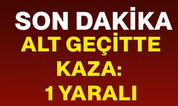Alt geçitte kaza: 1 yaralı