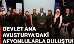 Devlet Ana, Avusturya’daki Afyonlularla buluştu!
