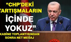 Kabine Toplantısından sonra net mesaj: “CHP'deki tartışmaların içinde yokuz”