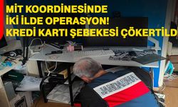 MİT koordinesinde iki ilde operasyon! Kredi kartı şebekesi çökertildi