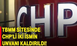 TBMM sitesinde CHP’li iki ismin unvanı kaldırıldı