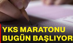 YKS maratonu bugün başlıyor