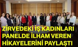 Zirvedeki iş kadınları panelde ilham veren hikayelerini paylaştı