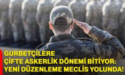 Gurbetçilere çifte askerlik dönemi bitiyor: Yeni düzenleme meclis yolunda