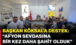 Başkan Köksal’a destek: “Afyon sevdasına bir kez daha şahit olduk”