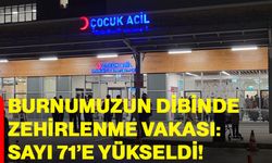 Burnumuzun dibinde zehirlenme vakası: sayı 71'e yükseldi