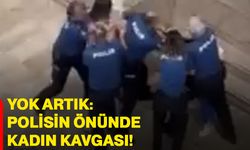 Yok artık: Polisin önünde kadın kavgası