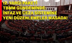 12. Yargı Paketi TBMM gündeminde: İnfaz ve ceza sistemine yeni düzenlemeler masada