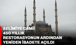 Selimiye Camii 450 yıllık restorasyonun ardından yeniden ibadete açıldı