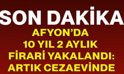 Afyon’da 10 yıl 2 aylık firari yakalandı! Artık cezaevinde
