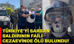 Türkiye'yi sarsan saldırının faili cezaevinde ölü bulundu!