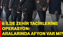 6 ilde zehir tacirlerine operasyon: Aralarında Afyon var mı?