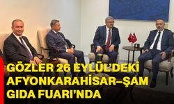 Gözler 26 Eylül’deki Afyonkarahisar–Şam Gıda Fuarı’nda