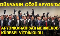 Dünyanın gözü Afyonkarahisar’da: Afyonkarahisar mermerde küresel vitrin oldu