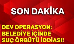 Dev operasyon: Belediye içinde suç örgütü iddiası