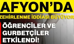 Afyon’da zehirlenme iddiası büyüyor: Öğrenciler ve gurbetçiler etkilendi!