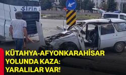 Kütahya-Afyonkarahisar yolunda kaza: Yaralılar var!