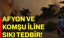 Afyon ve komşu iline sıkı tedbir!