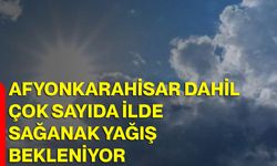 Afyonkarahisar dahil çok sayıda ilde sağanak yağış bekleniyor