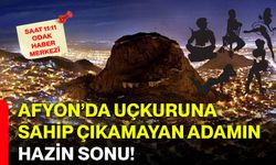 Afyon’da uçkuruna sahip çıkamayan adamın hazin sonu!