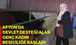 Afyon’da devlet desteği alan genç kadın besiciliğe başladı