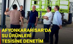 Afyonkarahisar’da su ürünleri tesisine denetim