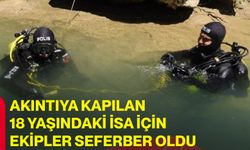 Akıntıya kapılan 18 yaşındaki isa için ekipler seferber oldu