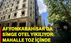 Afyonkarahisar’da simge otel yıkılıyor: Mahalle toz içinde