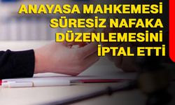 Anayasa mahkemesi süresiz nafaka düzenlemesini iptal etti