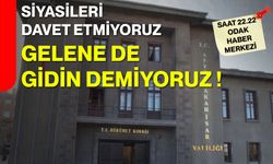Siyasileri davet etmiyoruz gelene de gidin demiyoruz!