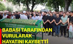 Babası tarafından vurularak hayatını kaybetti