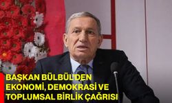 Başkan Bülbül’den Ekonomi, Demokrasi ve Toplumsal Birlik Çağrısı