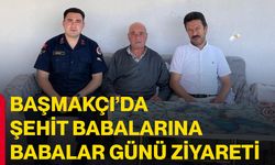 Başmakçı’da şehit babalarına Babalar Günü ziyareti