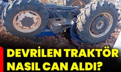 Devrilen traktör nasıl can aldı?