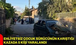 Ehliyetsiz çocuk sürücünün karıştığı kazada 5 kişi yaralandı