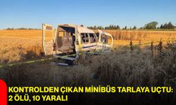 Kontrolden çıkan minibüs tarlaya uçtu: 2 ölü, 10 yaralı