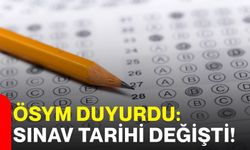 ÖSYM duyurdu: Sınav tarihi değişti!