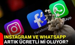 Instagram ve WhatsApp artık ücretli mi oluyor?