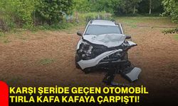 Karşı şeride geçen otomobil tırla kafa kafaya çarpıştı!