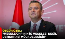 Özgür Özel: “Mesele CHP’nin iç meselesi değil, demokrasi mücadelesidir”