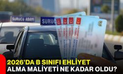 2026'da B sınıfı ehliyet alma maliyeti ne kadar oldu?