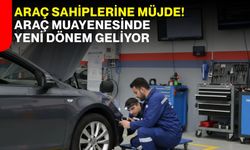 Araç sahiplerine müjde! Araç muayenesinde yeni dönem geliyor
