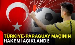 Türkiye-Paraguay Maçının Hakemi Açıklandı!