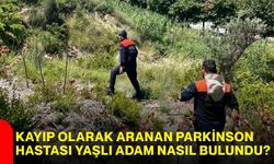 Kayıp olarak aranan parkinson hastası yaşlı adam nasıl bulundu?
